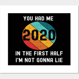 2020 You Had Me In The First Half Not Gonna Lie Funny Meme Posters and Art